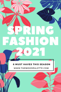 Read more about the article Spring Fashion 2021: 6 Must Haves