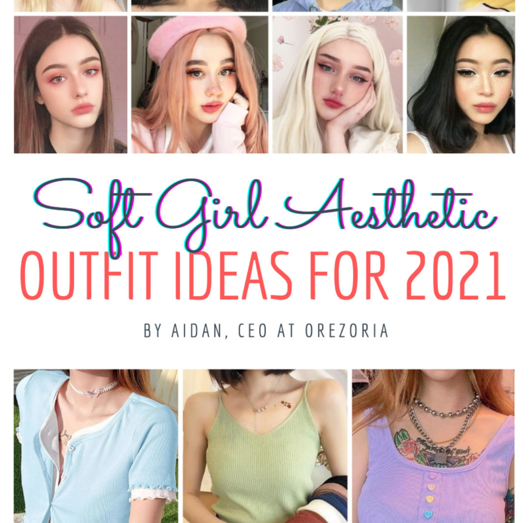 Soft Girl Aesthetic Guide | Soft Girl Outfits ideas for 2021