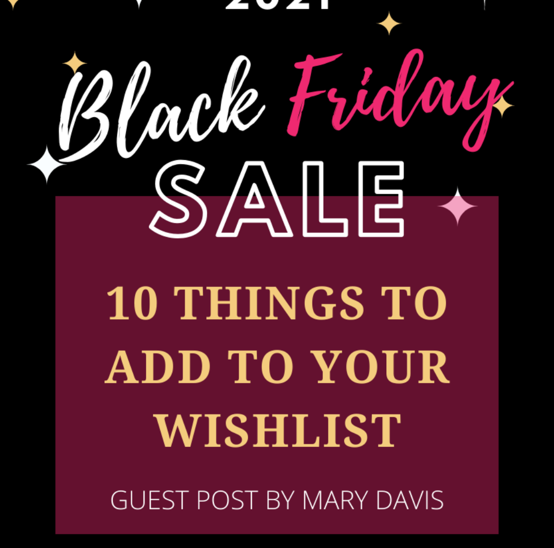 10 Things to Add to Your 2021 Black Friday Wishlist